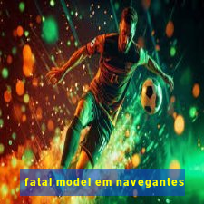 fatal model em navegantes